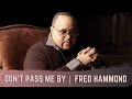 Don't Pass Me By - Fred Hammond