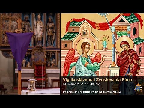 Vigília slávnosti Zvestovania Pána - sv. omša - 24.3.2021 o 18:00 hod.