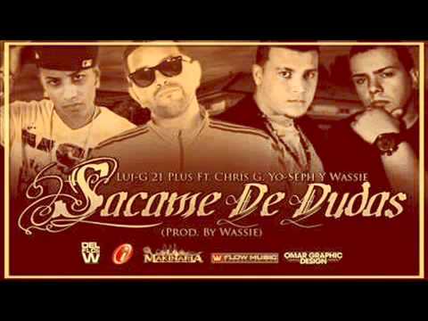 Sacame De Dudas - Lui-G 21 Plus Ft. Chris G, Yo-Seph Y Wassie (Official)@