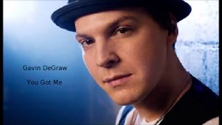 Gavin Degraw - You Got Me (lyrics)