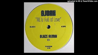 Bjork | All Is Full Of Love (Blaze Remix Vox)