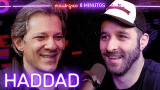 Mais que 8 Minutos #082 (Fernando Haddad)