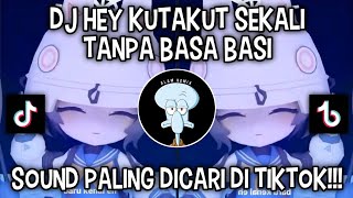 Download lagu DJ HEY KUTAKUT SEKALI TANPA BASA BASI | SOUND KEONG RACUN VIRAL DI TIKTOK ‼️ mp3