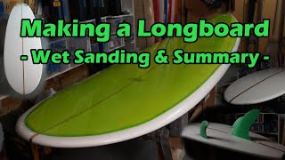 How to Make a Surfboard - Wet Sanding, Summary and Riding Part 09
