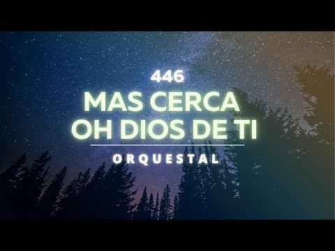 Mas cerca oh Dios de ti - 446 Himnario Nuevo - ORQUESTA