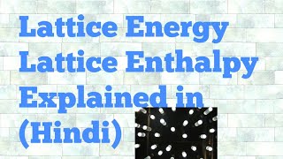 Lattice Energy | Lattice Enthalpy | Hindi