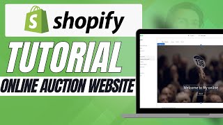 How to Create an Online Auction Website with Shopify Step by Step Guide
