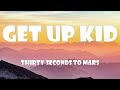 Thirty Seconds To Mars Get Up Kid Lyrics