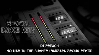 DJ Preach - No War In The Summer (Barbara Brown Remix) [HQ]