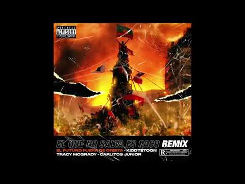 El que no salta es paco  Futuro fuera de orbita × Carlitos Junior 24k - KiddTetton - Tracy MCGrady