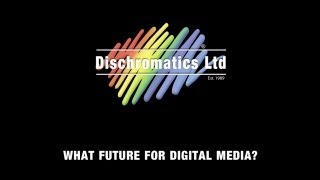 "What Future for Digital Media?" A Dischromentary.