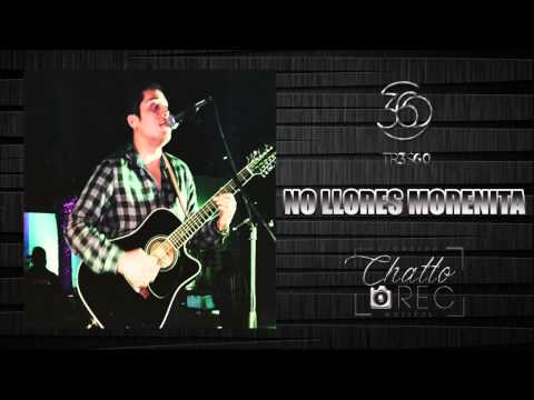 Grupo 360 - No Llores Morenita(Con Guitarras 2015)