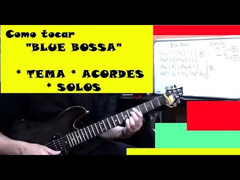 Como tocar Blue Bossa (Acordes, Tema e Improviso)