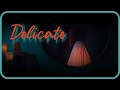 Delicate (Music Video 2021)