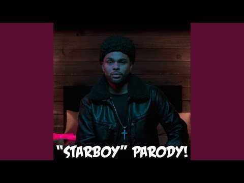 "Starboy" - Parody of The Weeknd's "Starboy"
