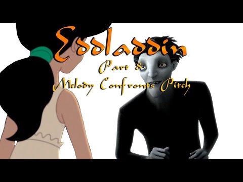 "Eddladdin" (Remastered) Part 8 - Melody Confronts Pitch