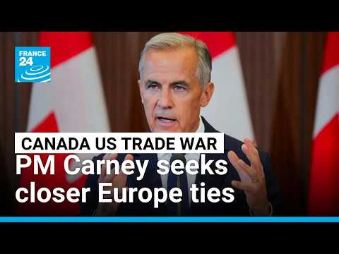Canada's Carney seeks closer Europe ties to counter hostile US