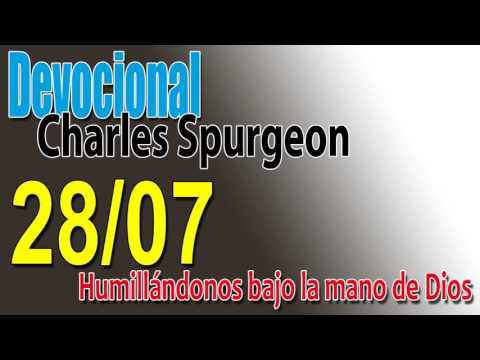 Devocional Charles Spurgeon 28/07 - Humillándonos bajo la mano de Dios