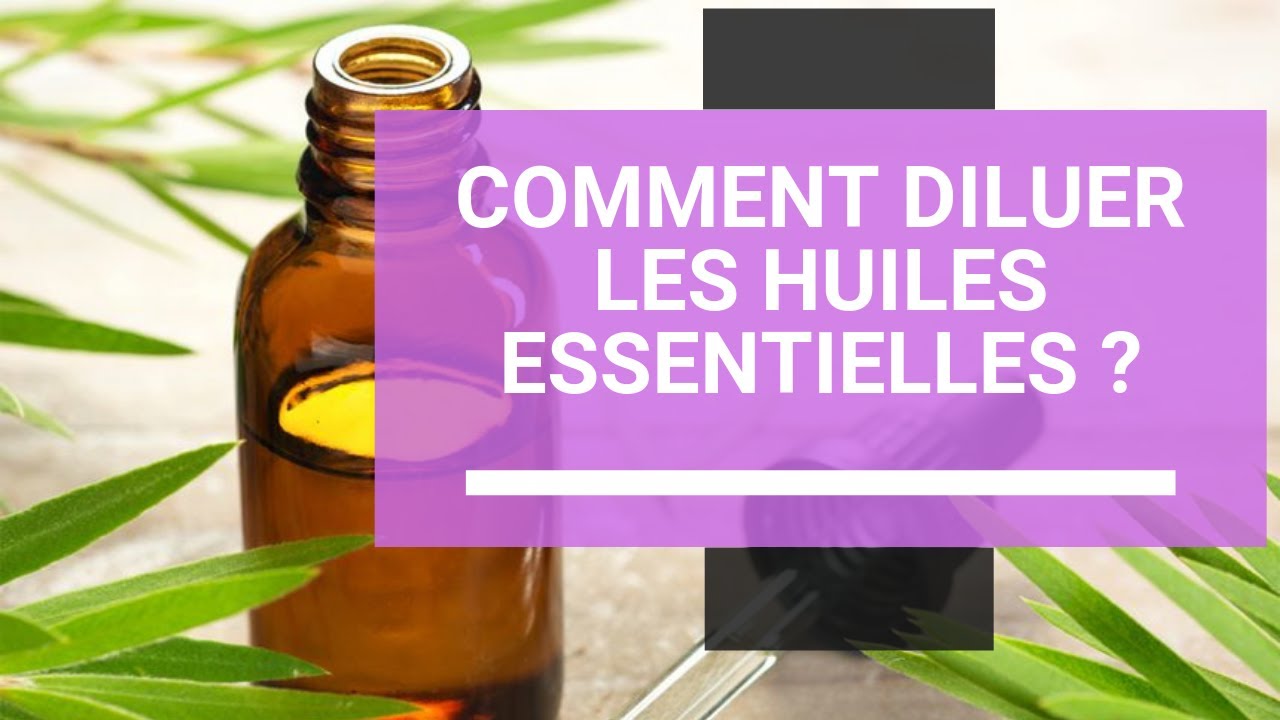 Les règles de dilution des huiles essentielles.