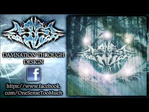 One Sense Too Much - Damnation Through Design (New Song 2013)
