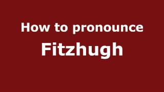 How to pronounce Fitzhugh