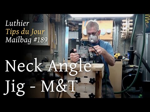 Luthier Tips du Jour Mailbag 189   Neck angle jig -  M&T don't fit