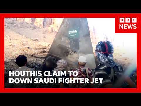 Houthis claim to shoot down Saudi fighter jet over Yemen | BBC News