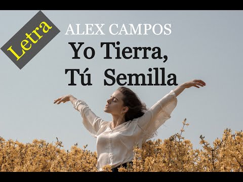 Yo Tierra, Tú Semilla   Alex Campos  Música Nueva 2020