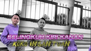 Download lagu SELINGKUH KIRI KANAN ACAU MALAYROS_KOKO INSANTUAN  mp3