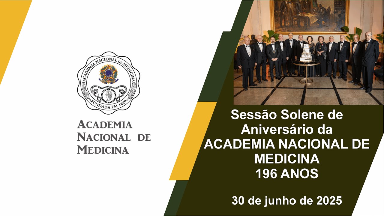 SESSÃO SOLENE DE ANIVERSÁRIO DA ACADEMIA NACIONAL DE MEDICINA – 196 ANOS, RIO DE JANEIRO, 30 DE JUNHO DE 2025