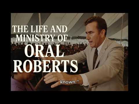The life and ministry of Oral Roberts