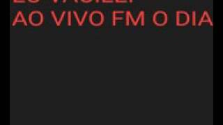 EU VACILEI AO VIVO FM O DIA