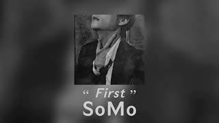 First by SoMo || s l o w e d