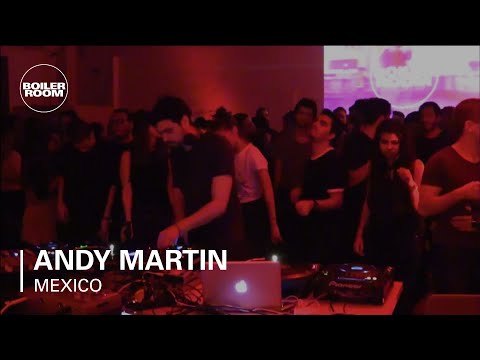 Andy Martin Boiler Room Mexico DJ Set