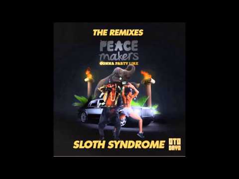 [TRAP] Peacemakers - Gonna Party Like (Sloth Syndrome Remix)