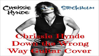 CHRISSIE HYNDE - DOWN THE WRONG WAY - GUITAR COVER.