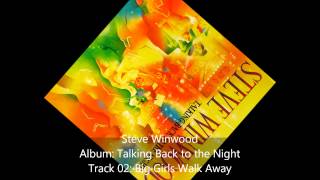 Steve Winwood-Talking Back To The Night-02-Big Girls Walk Away