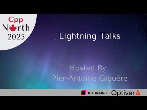 Lightning Talks - CppNorth 2025