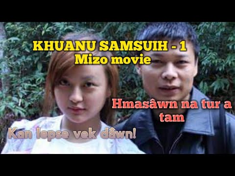 KHUANU SAMSUIH (Mizo movie) kan bêl chiang /Part-1/3