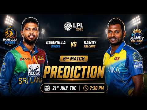 LPL 2026: Dambulla Sixers vs Kandy Falcons 6th Match Prediction, Who Will Win?