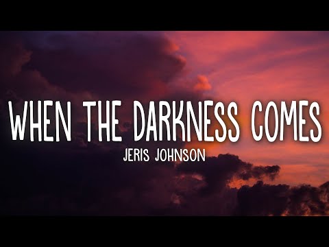 Jeris Johnson - When The Darkness Comes (Lyrics)