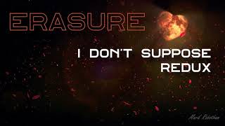 Erasure - I Don&#39;t Suppose - Redux