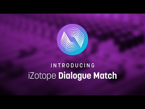 Introducing Dialogue Match | iZotope Audio Post Production Plug-in