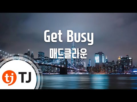 [TJ노래방] Get Busy - 매드클라운 (Get Busy - Mad Clown) / TJ Karaoke