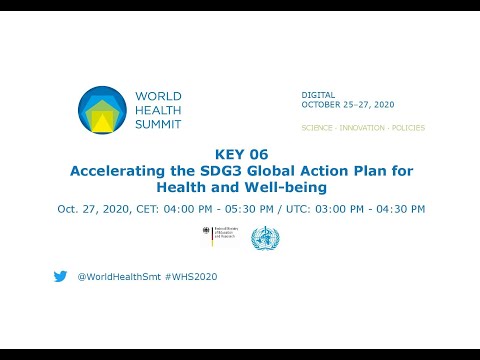 KEY 06 - Accelerating SDG3 Global Action Plan for Health and Well-being - World Health Summit 2020