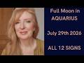 Full Moon In Aquarius July 29th 2026 ALL 12 SIGNS