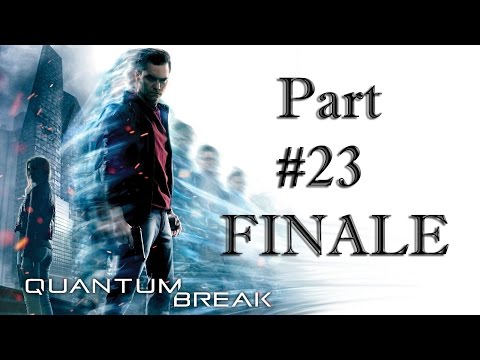 Quantum Break Gameplay Walkthrough Part 23 FINALE + AFTER CREDITS!!