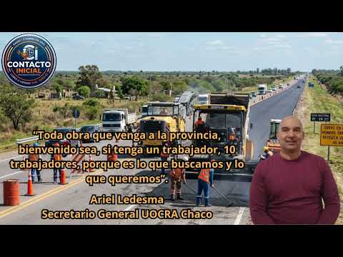 Más trabajo (Ariel Ledesma - Secretario General UOCRA Chaco)