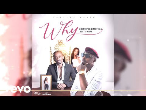 Busy Signal, Christopher Martin – Why (Official Audio)