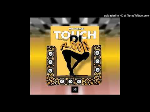 MB SAVAGE - Touch Di Floor - Baguy Neff Riddim ( 2021 ) Dennery Segment